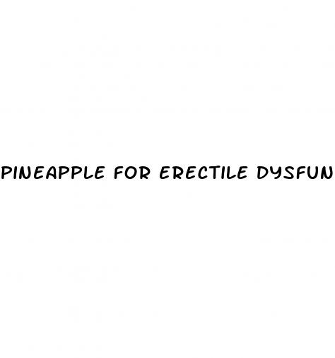 pineapple for erectile dysfunction