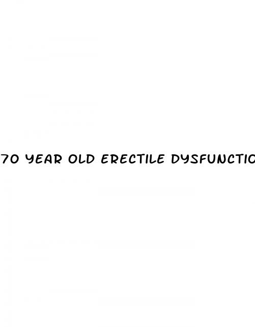 70 year old erectile dysfunction