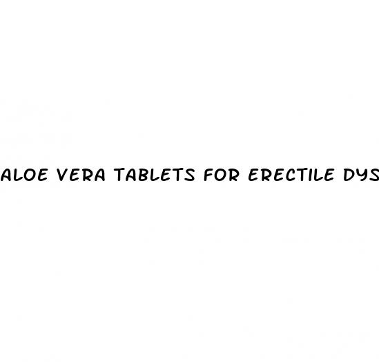 aloe vera tablets for erectile dysfunction