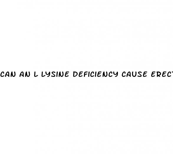 can an l lysine deficiency cause erectile dysfunction healthline