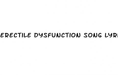 erectile dysfunction song lyrics