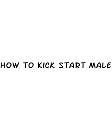 how to kick start male enhancement pills