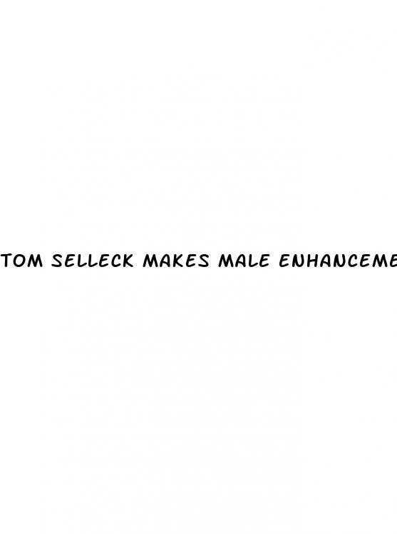 tom selleck makes male enhancement pills