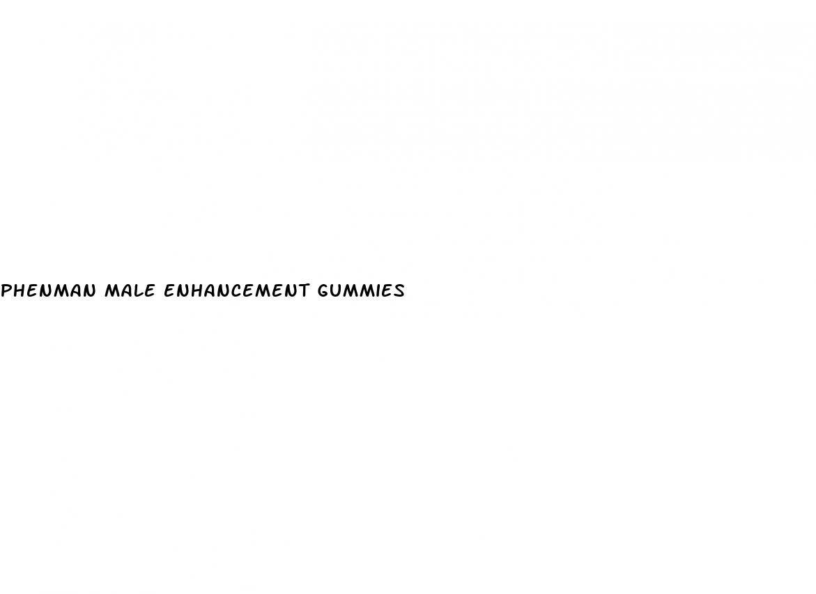 phenman male enhancement gummies