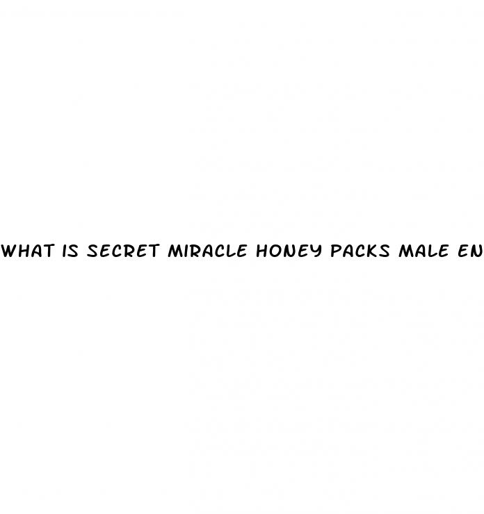 what is secret miracle honey packs male enhancement