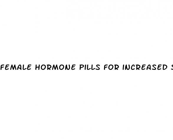 female hormone pills for increased sex drive