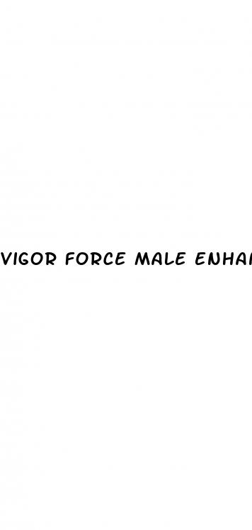 vigor force male enhancement supplement