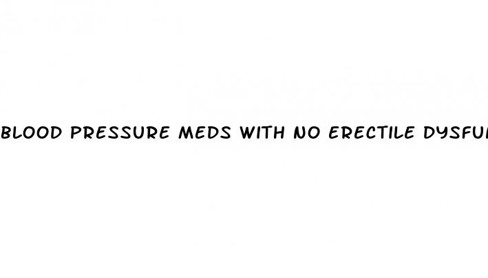 blood pressure meds with no erectile dysfunction