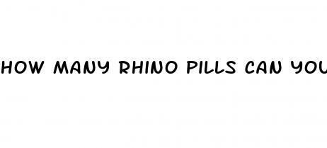 how many rhino pills can you take