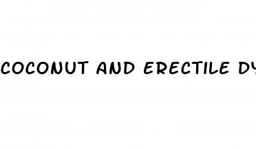 coconut and erectile dysfunction