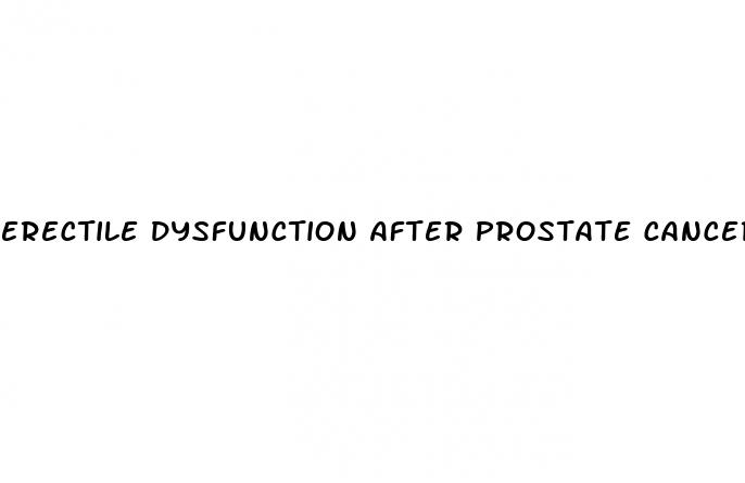 erectile dysfunction after prostate cancer treatments