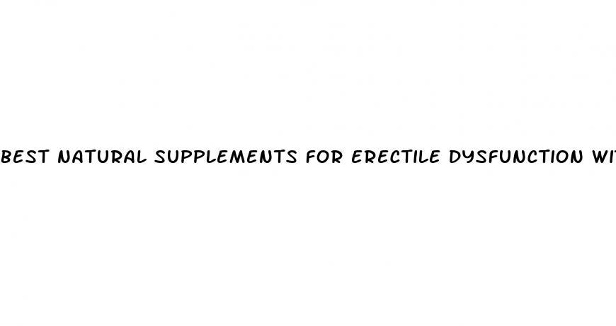 best natural supplements for erectile dysfunction with no side affects