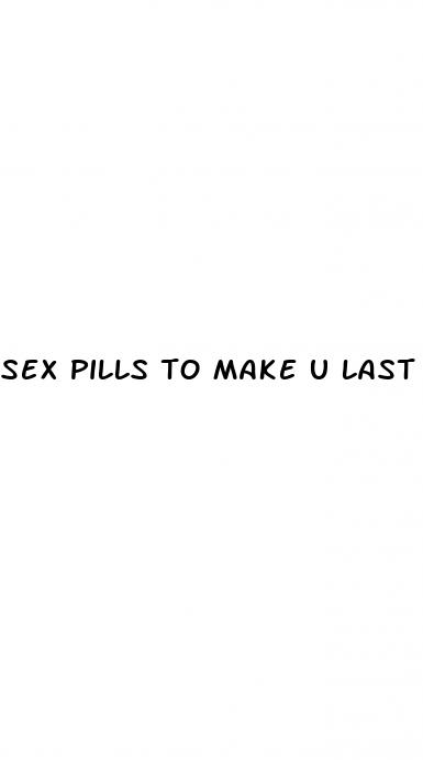 sex pills to make u last longer