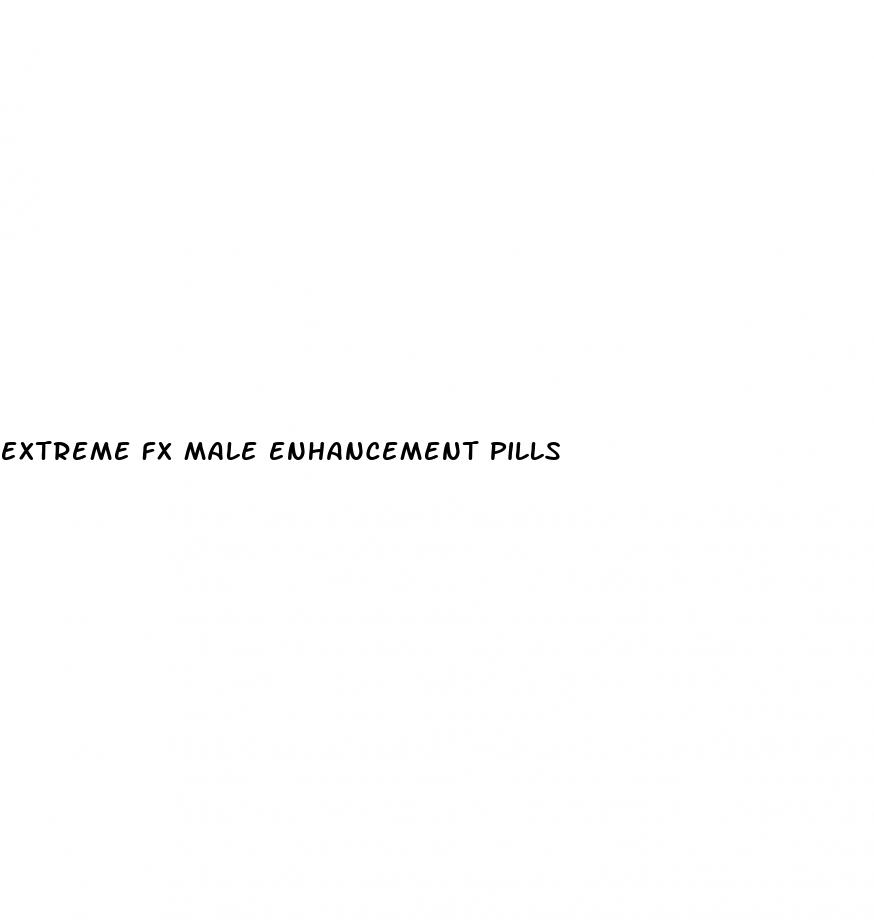 extreme fx male enhancement pills