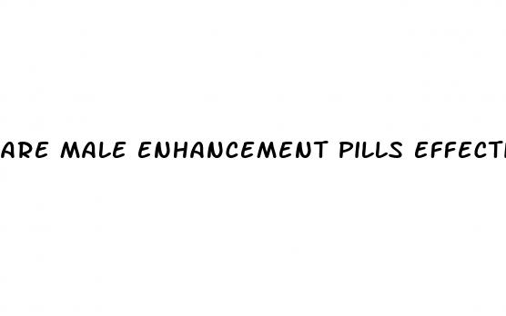 are male enhancement pills effective