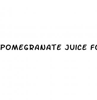 pomegranate juice for erectile dysfunction