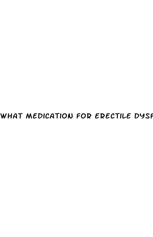 what medication for erectile dysfunction