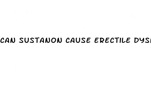 can sustanon cause erectile dysfunction