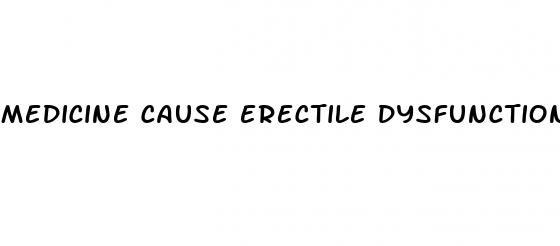 medicine cause erectile dysfunction