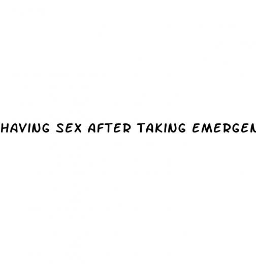 having sex after taking emergency contraceptive pill