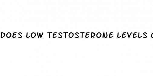 does low testosterone levels cause erectile dysfunction