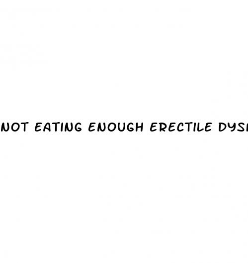 not eating enough erectile dysfunction