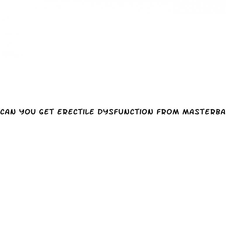 can you get erectile dysfunction from masterbastion