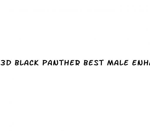 3d black panther best male enhancement pills