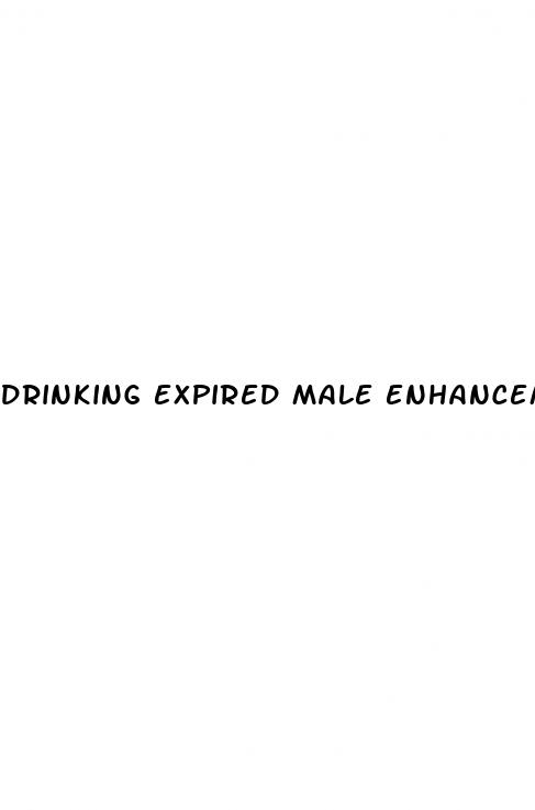 drinking expired male enhancement