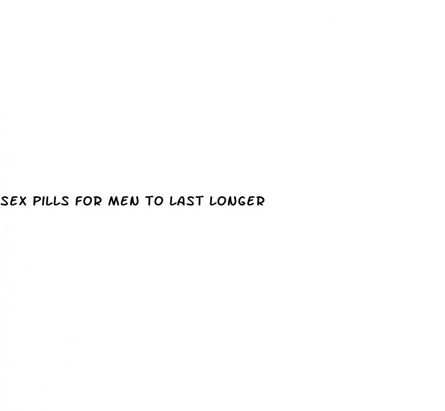 sex pills for men to last longer