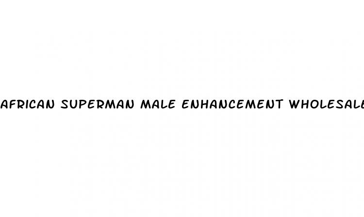 african superman male enhancement wholesale