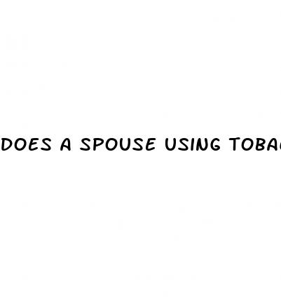 does a spouse using tobacco cause erectile dysfunction