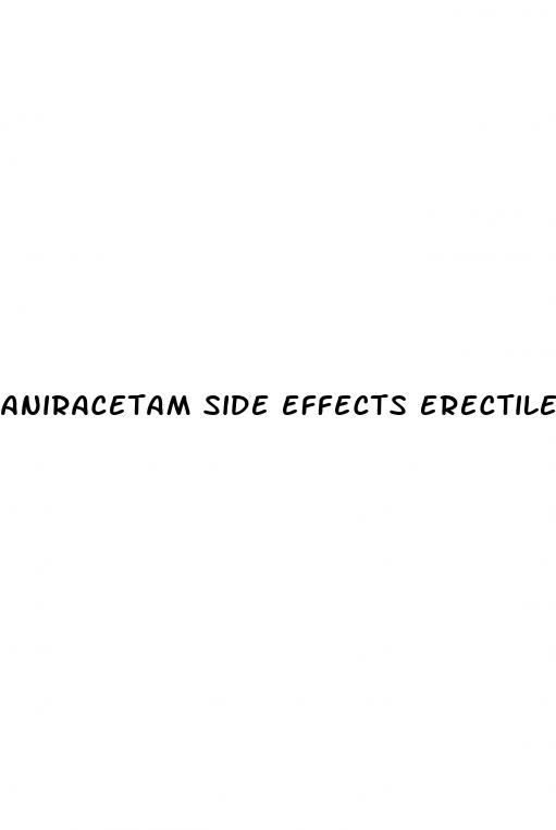 aniracetam side effects erectile dysfunction