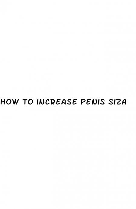 how to increase penis siza