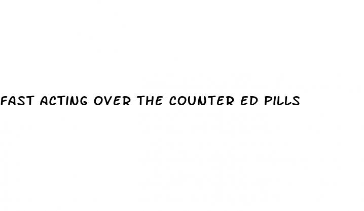 fast acting over the counter ed pills