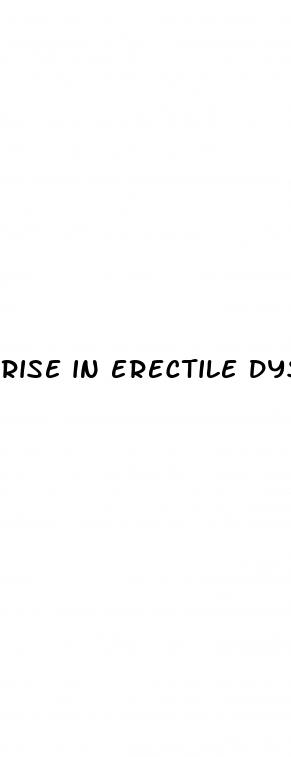 rise in erectile dysfunction