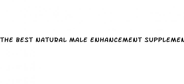 the best natural male enhancement supplements