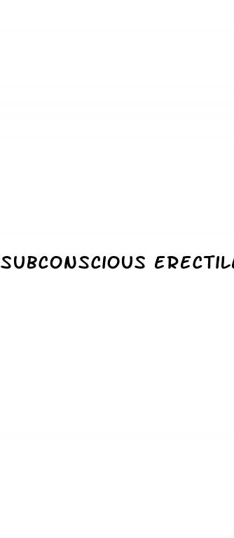 subconscious erectile dysfunction