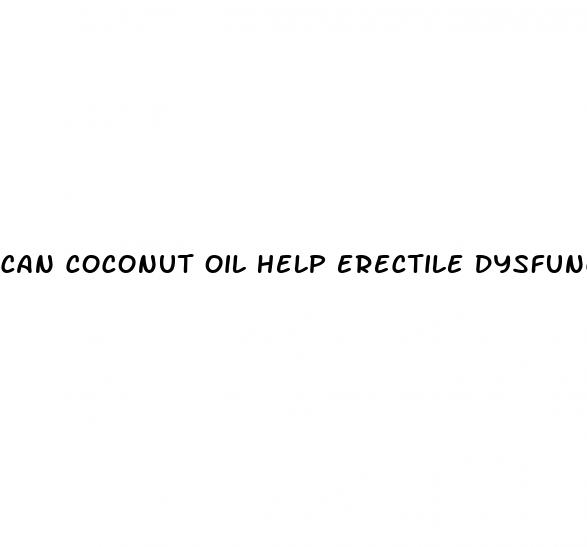 can coconut oil help erectile dysfunction