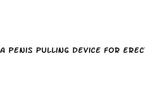 a penis pulling device for erectile dysfunction