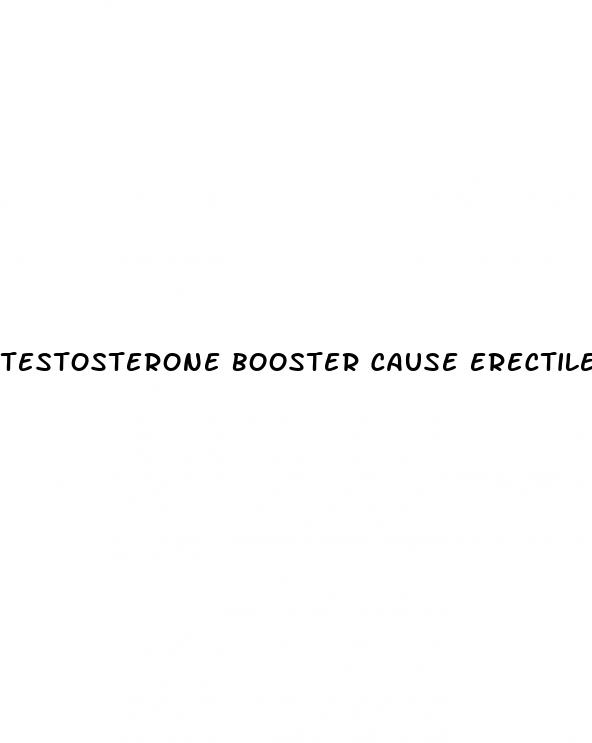 testosterone booster cause erectile dysfunction