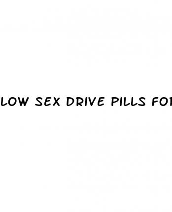 low sex drive pills for women