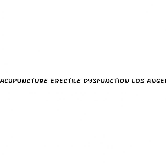 acupuncture erectile dysfunction los angeles