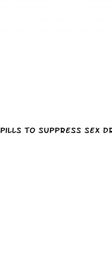 pills to suppress sex drive