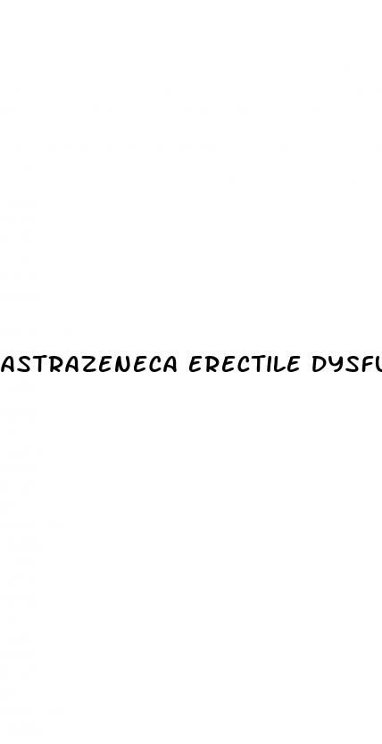 astrazeneca erectile dysfunction