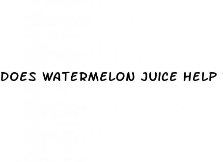 does watermelon juice help with erectile dysfunction