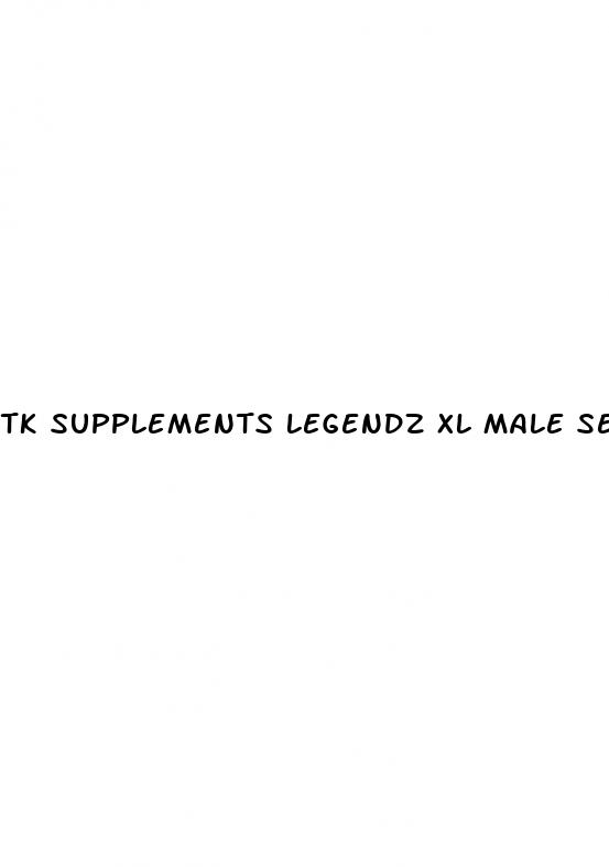 tk supplements legendz xl male sexual enhancement