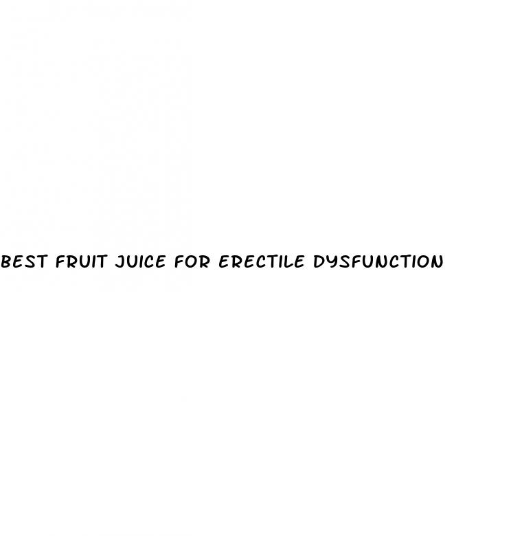 best fruit juice for erectile dysfunction