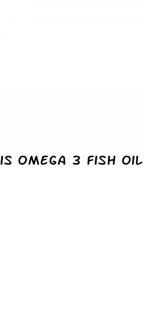 is omega 3 fish oil good for erectile dysfunction