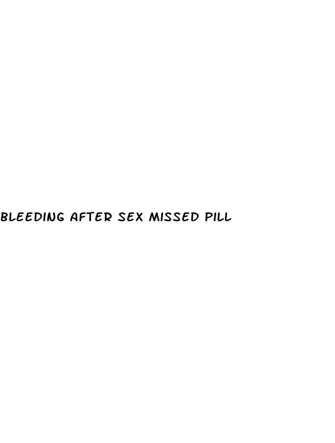 bleeding after sex missed pill